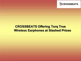 CROSSBEATS Offering Torq True Wireless Earphones at Slashed Prices