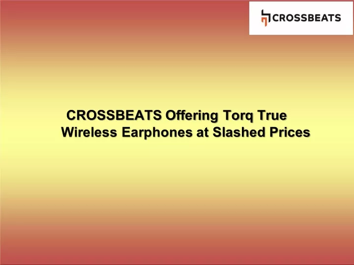crossbeats offering torq true wireless earphones