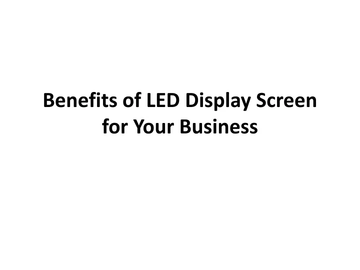 benefits of led display screen for y our business
