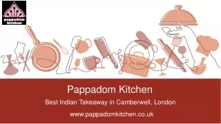 Pappadom Kitchen | Offering Great Indian delicacies in Camberwell, London