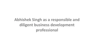 abhishek singh as a responsible and diligent