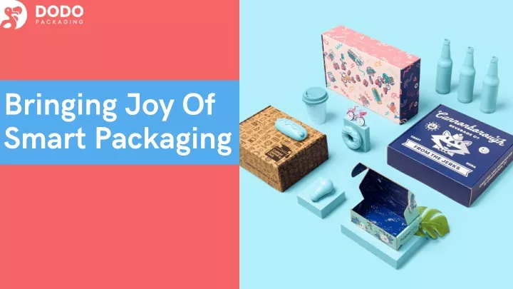 b r inging jo y of sma rt packaging