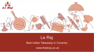 Le Raj | Offering Great Indian delicacies in Head Lane, Coventry