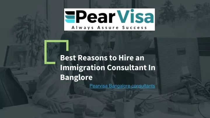 best reasons to hire an immigration consultant i n banglore
