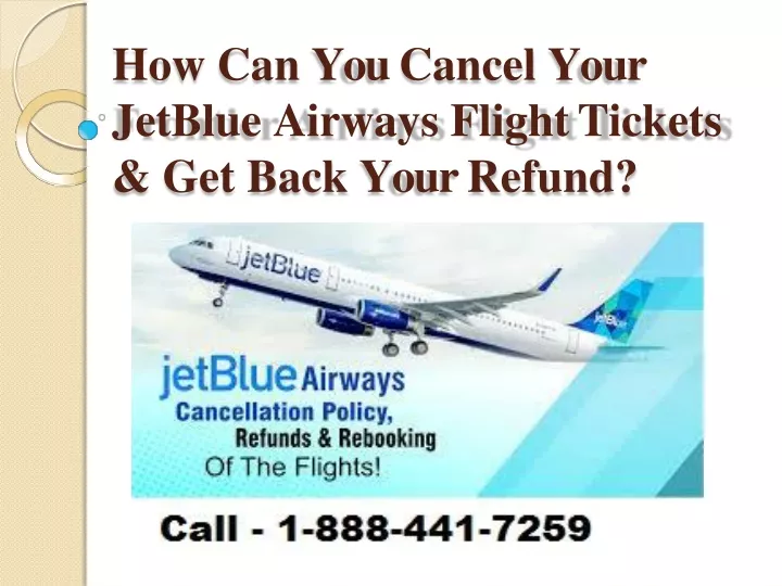 how can you cancel your jetblue air ways flight tickets get back your refund