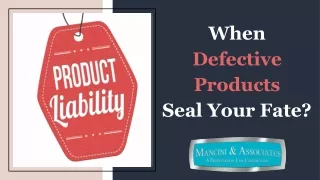 When Defective Products Seal Your Fate?
