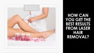 how can you get the best results from laser hair removal