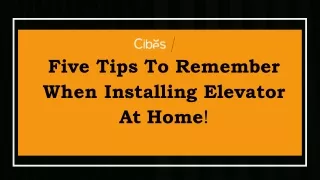 Five Tips To Remember   When Installing Elevator At Home!