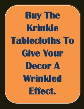 Buy The Krinkle Tablecloths To Give Your Decor A Wrinkled Effect