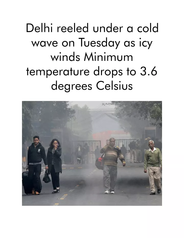 delhi reeled under a cold wave on tuesday