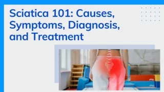 Sciatica 101: Causes, Symptoms, Diagnosis, and Treatment