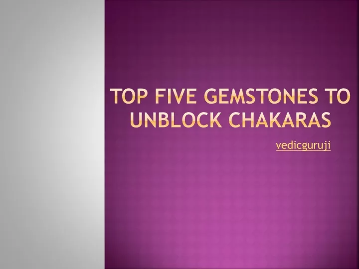 top five gemstones to unblock chakaras