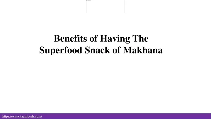 benefits of having the superfood snack of makhana