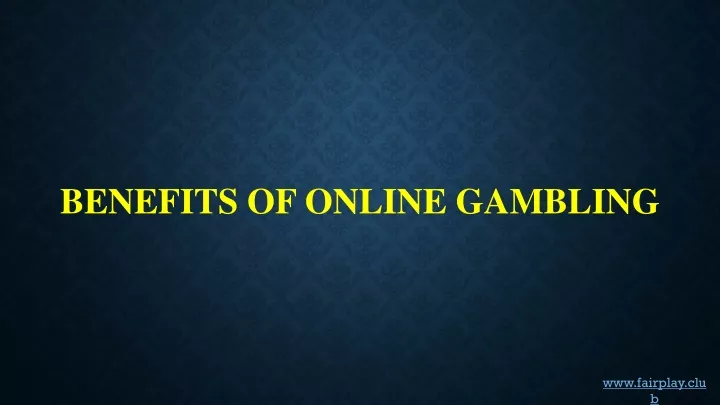 benefits of online gambling