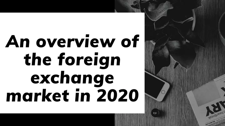 an overview of the foreign exchange market in 2020