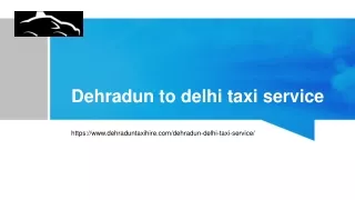 Dehradun Delhi Taxi Hire Service