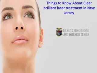 Things to Know About Clear brilliant laser treatment in New Jersey