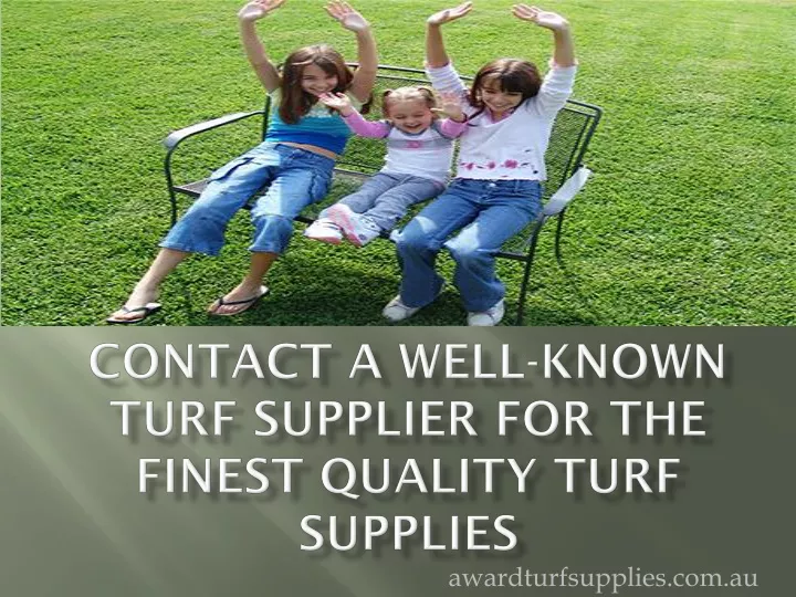 contact a well known turf supplier for the finest quality turf supplies