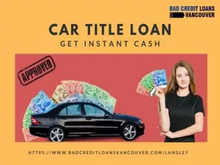 Fast Approval I Get Instant Cash for Car title Loan Langley