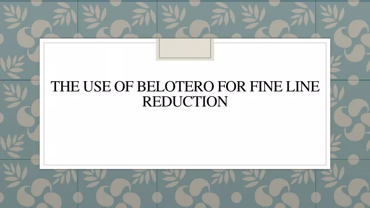 the use of belotero for fine line reduction