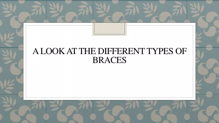a look at the different types of braces