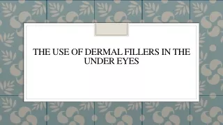 The Use Of Dermal Fillers In The Under Eyes