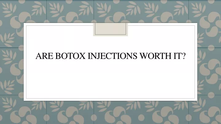 are botox injections worth it