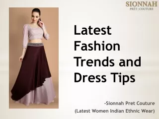 Latest Fashion Trends and Tips by Sionnah Pret Couture