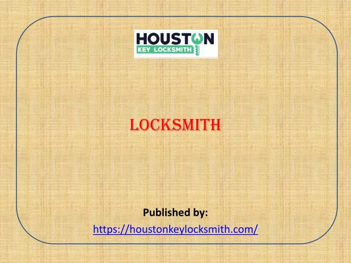 locksmith published by https houstonkeylocksmith com