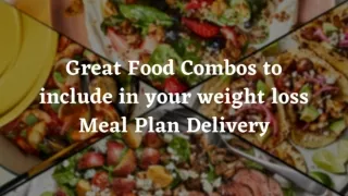 Great food combos to include in your weight loss meal plan delivery