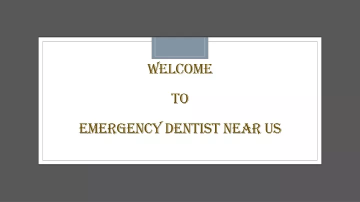 welcome to emergency dentist near us