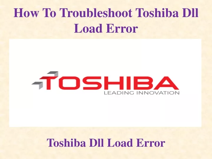 how to troubleshoot toshiba dll load error