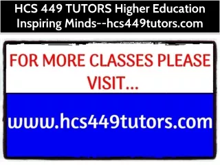 HCS 449 TUTORS Higher Education Inspiring Minds--hcs449tutors.com
