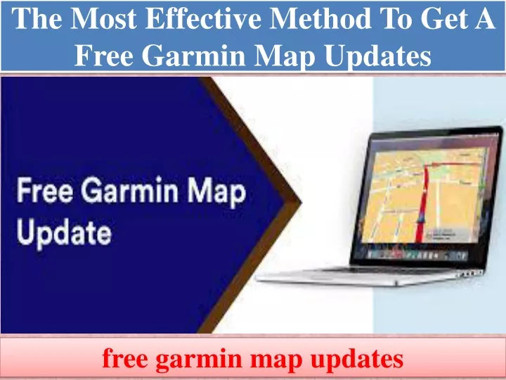 the most effective method to get a free garmin map updates