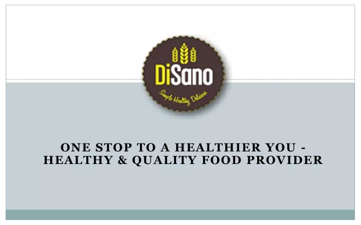 one stop to a healthier you healthy quality food provider