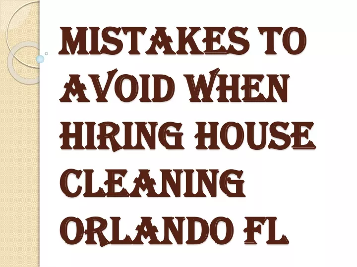 mistakes to avoid when hiring house cleaning orlando fl