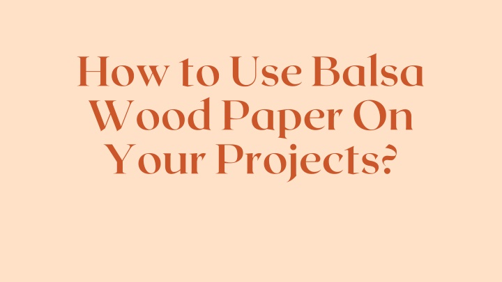 how to use balsa wood paper on your projects
