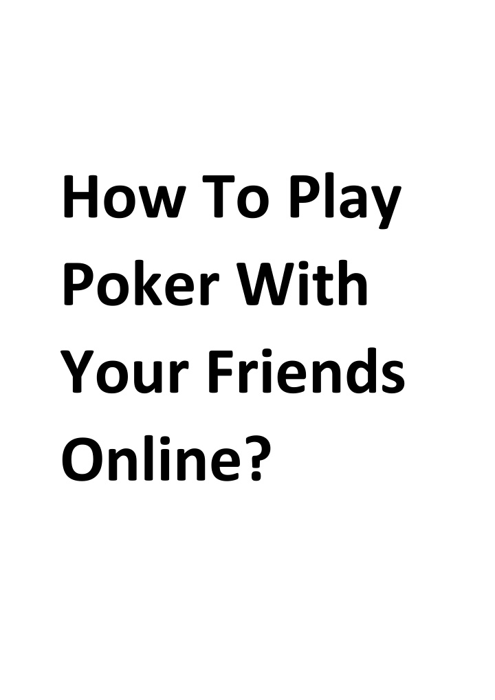 how to play poker with your friends online