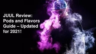 JUUL Review: Pods and Flavors Guide – Updated for 2021!