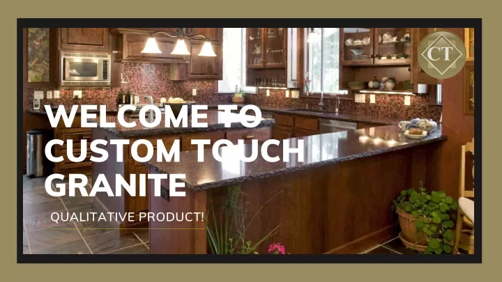 welcome to custom touch granite qualitative