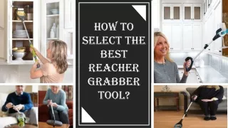 How To Select The Best Reacher Grabber Tool?