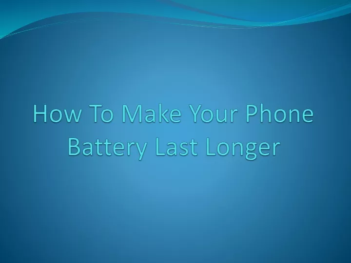 how to make your phone battery last longer