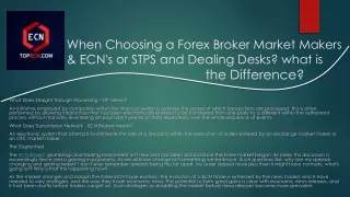 When Choosing a Forex Broker Market Makers & ECN's or STPS and Dealing Desks? what is the Difference?