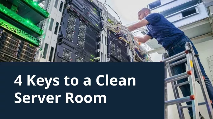 4 keys to a clean server room