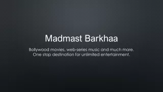 Watch Madmast Barkhaa Full Movie – Online on Eros Now