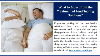 What to Expect from the Treatment of Loud Snoring Solutions?