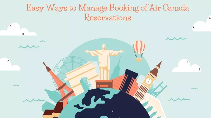 easy ways to manage booking of air canada reservations