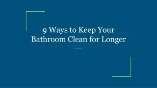 9 ways to keep your bathroom clean for longer