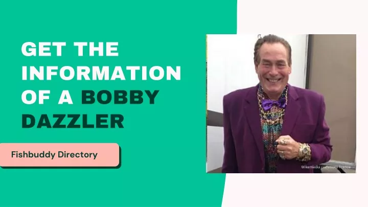 get the information of a bobby dazzler