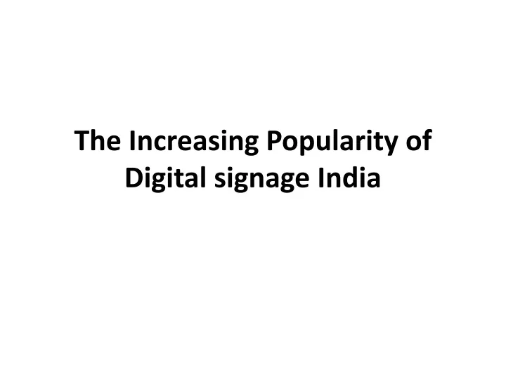 the increasing p opularity of d igital signage india